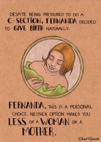 Sebbene Fernanda si sentisse sotto pressione per fare un cesareo, decise di partorire naturalmente. Fernanda, è una scelta personale. Nessuna delle due scelte ti rende meno donna o madre.